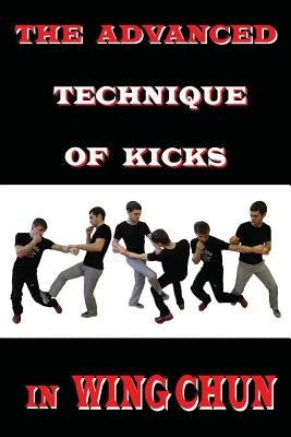 The advanced technique of kicks in wing chun Paperback Createspace Independent Publishing Platform