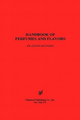 Handbook of Perfumes & Flavors by Secondini, Orlindo