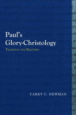Paul's Glory-Christology: Tradition and Rhetoric Paperback Baylor University Press