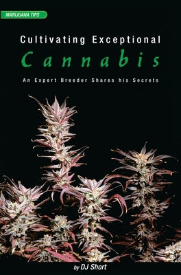 Cultivating Exceptional Cannabis: An Expert Breeder Shares His Secrets Paperback Quick American Archives