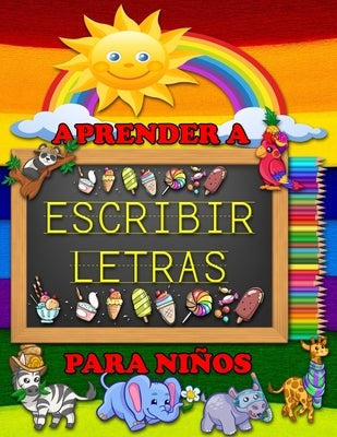 Aprender a Escribir Letras Para Niños: El libro de actividades Para Niños Perfecto Para Aprender el Alfabeto en Español by Gilmore, Candice