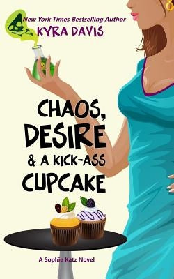 Chaos, Desire & a Kick-Ass Cupcake Paperback Latte Press