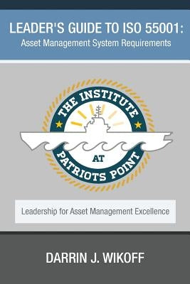 Leader's Guide to ISO 55001: Asset Management System Requirements Paperback Createspace Independent Publishing Platform