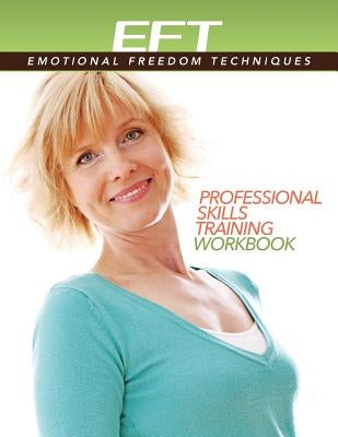 Clinical EFT (Emotional Freedom Techniques) Professional Skills Training Workbook by Church, Dawson