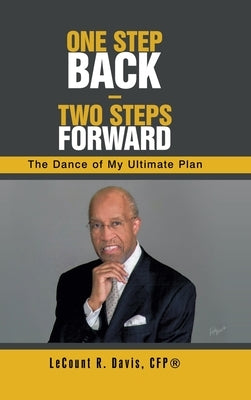 One Step Back - Two Steps Forward: The Dance of My Ultimate Plan by Davis Cfp(r), Lecount R.