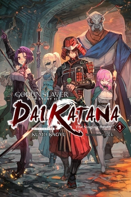 Cover image of Goblin Slayer Side Story II Dai Katana Vol. 1 light novel by Yen on featuring artwork of a warrior and dark fantasy scene.