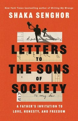 Letters to the Sons of Society: A Father's Invitation to Love, Honesty, and Freedom by Senghor, Shaka