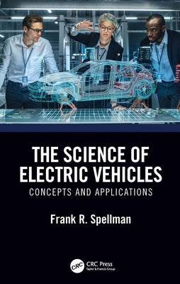 The Science of Electric Vehicles: Concepts and Applications by Spellman, Frank R.