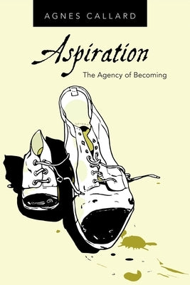 Aspiration: The Agency of Becoming Paperback Oxford University Press, USA