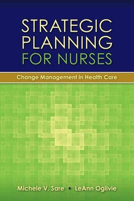Strategic Planning for Nurses: Change Management in Health Care: Change Management in Health Care Paperback Jones & Bartlett Publishers