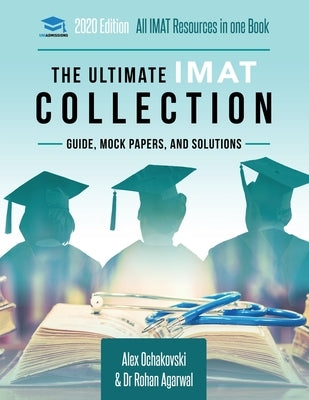 The Ultimate IMAT Collection: 5 Books In One, a Complete Resource for the International Medical Admissions Test by Agarwal, Rohan