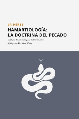 Hamartiología: La doctrina del Pecado by Perez, J. A.