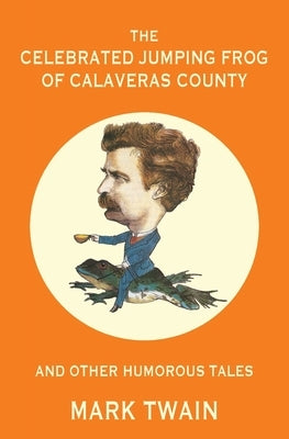 The Celebrated Jumping Frog of Calaveras County and Other Humorous Tales (Warbler Classics Annotated Edition) Paperback Warbler Classics