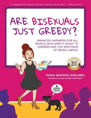 Are Bisexuals Just Greedy?: Animated Answers for all People who Simply Want to Understand the Spectrum of Being LGBTQ+ by Dawson, Fiona