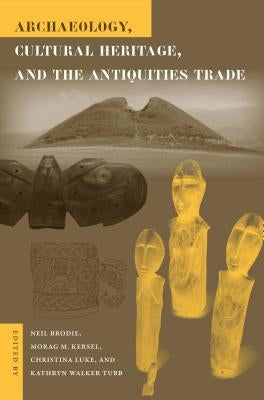 Archaeology, Cultural Heritage, and the Antiquities Trade Paperback University Press of Florida