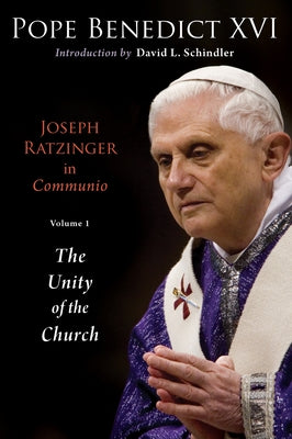 Joseph Ratzinger in Communio: Vol. 1, the Unity of the Church Paperback William B. Eerdmans Publishing Company