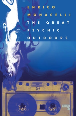 The Great Psychic Outdoors: Adventures in Low Fidelity by Monacelli, Enrico
