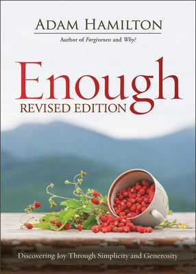 Enough Revised Edition: Discovering Joy Through Simplicity and Generosity Abingdon Press