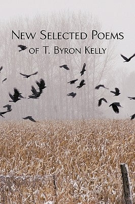 New Selected Poems of T.Byron Kelly by T. Byron Kelly