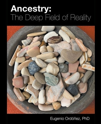 Ancestry: The Deep Field of Reality Paperback Quechelah Publishing