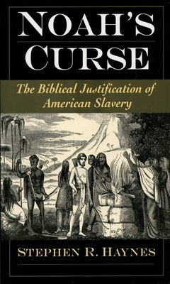 Noah's Curse: The Biblical Justification of American Slavery Paperback Oxford University Press, USA
