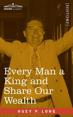 Every Man a King and Share Our Wealth: Two Huey Long Speeches Paperback Cosimo Classics