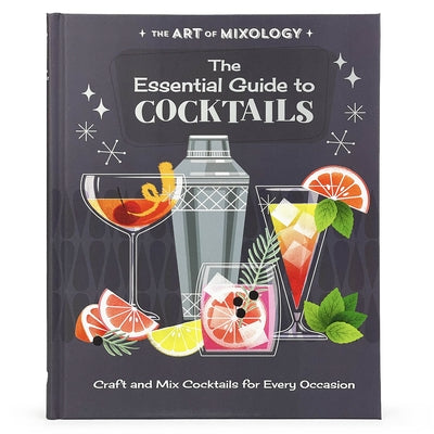 The Art of Mixology: The Essential Guide to Cocktails by Parragon Books