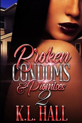 Broken Condoms and Promises 2 Paperback Independently Published