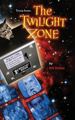 Trivia from the Twilight Zone by Devoe, Bill