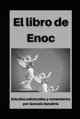 Libro de Enoc: Con estudios adicionales y comentarios by Sanabria, Gonzalo