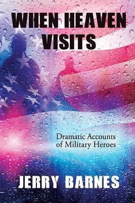 When Heaven Visits: Dramatic Accounts of Military Heroes Paperback Elk Lake Publishing Inc
