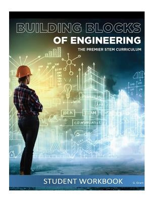 The Building Blocks of Engineering Student Workbook by Grant, G.