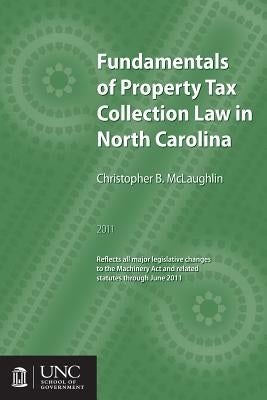 Fundamentals of Property Tax Collection Law in North Carolina by McLaughlin, Christopher B.