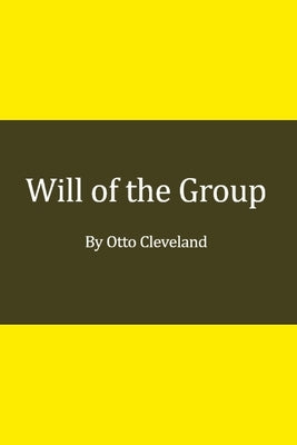 Will of the Group: From Skutterskelfe to Nawiliwili by Cleveland, Otto