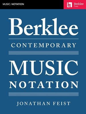Berklee Contemporary Music Notation by Feist, Jonathan