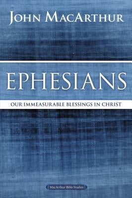 Ephesians: Our Immeasurable Blessings in Christ Harperchristian Resources