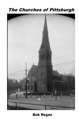 The Churches of Pittsburgh Paperback Createspace Independent Publishing Platform