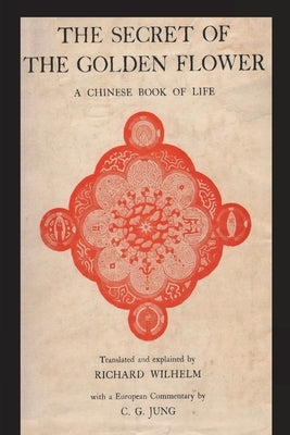 The Secret of the Golden Flower: A Chinese Book of Life Paperback Must Have Books