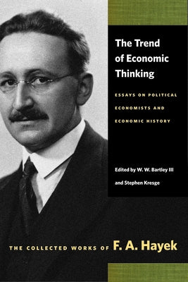 The Trend of Economic Thinking: Essays on Political Economists and Economic History Paperback Liberty Fund