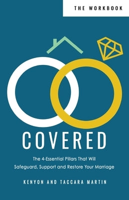 Covered Workbook: The 4-Essential Pillars That Will Safeguard, Support, and Restore Your Marriage by Martin, Kenyon D.