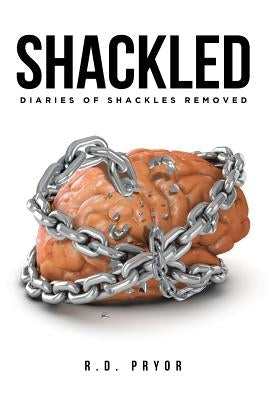 Shackled by Pryor, R. D.