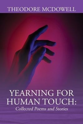 Yearning for Human Touch: Collected Poems and Stories Paperback Outskirts Press