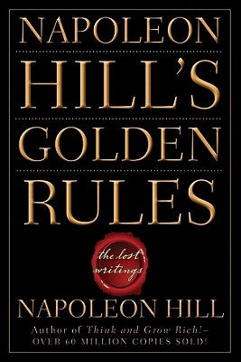 Napoleon Hill's Golden Rules: The Lost Writings Paperback Wiley