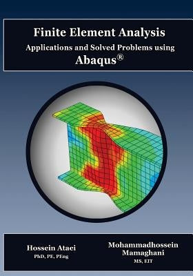 Finite Element Analysis Applications and Solved Problems using ABAQUS Paperback Createspace Independent Publishing Platform
