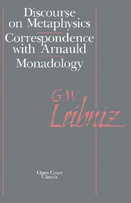 The Discourse on Metaphysics: Correspondence with Arnauld/Monadology Paperback Open Court