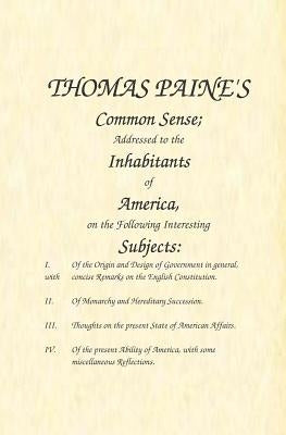 Common Sense: Addressed to the Inhabitants of America, on the Following Interesting Subjects Paperback Fpp Classics