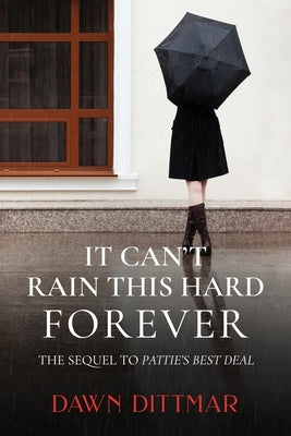 It Can't Rain This Hard Forever by Dittmar, Dawn M.