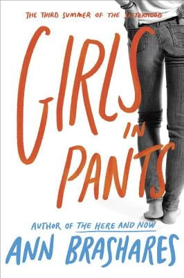 Girls in Pants: The Third Summer of the Sisterhood by Brashares, Ann