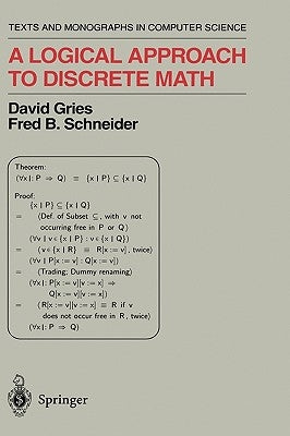 A Logical Approach to Discrete Math by Gries, David