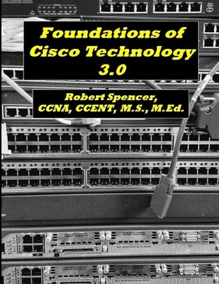 Foundations of Cisco Technology 3.0 by Spencer, Robert